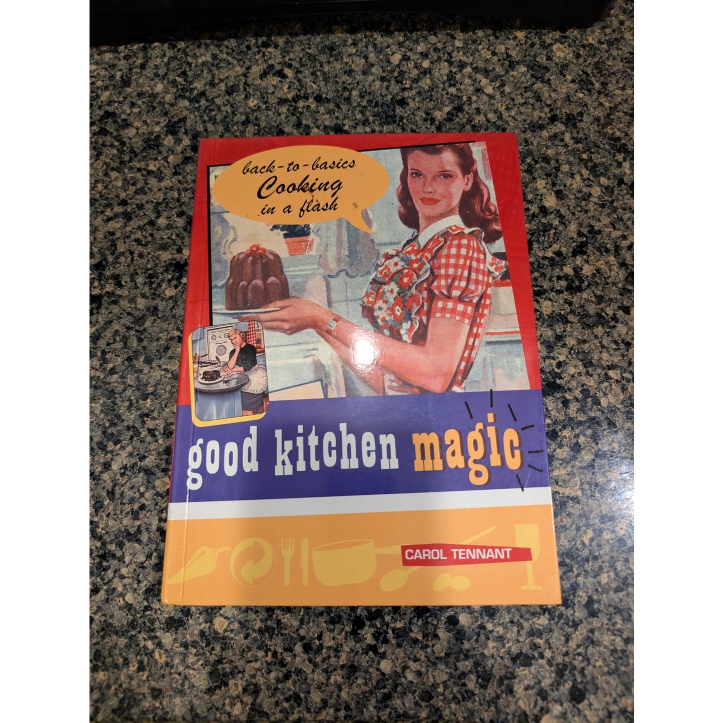 Good Kitchen Magic - Back-to-Basics Cooking in a Flash by Carol Tennant