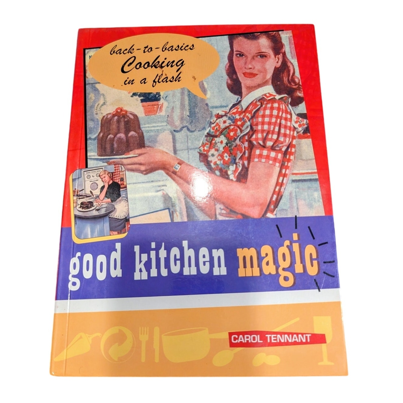Good Kitchen Magic - Back-to-Basics Cooking in a Flash by Carol Tennant